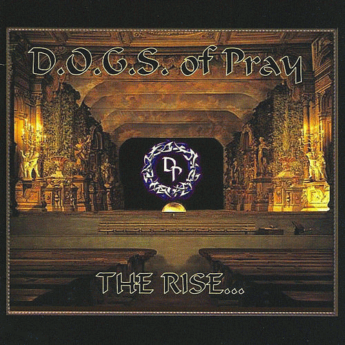 Dogs Of Pray : The Rise...
